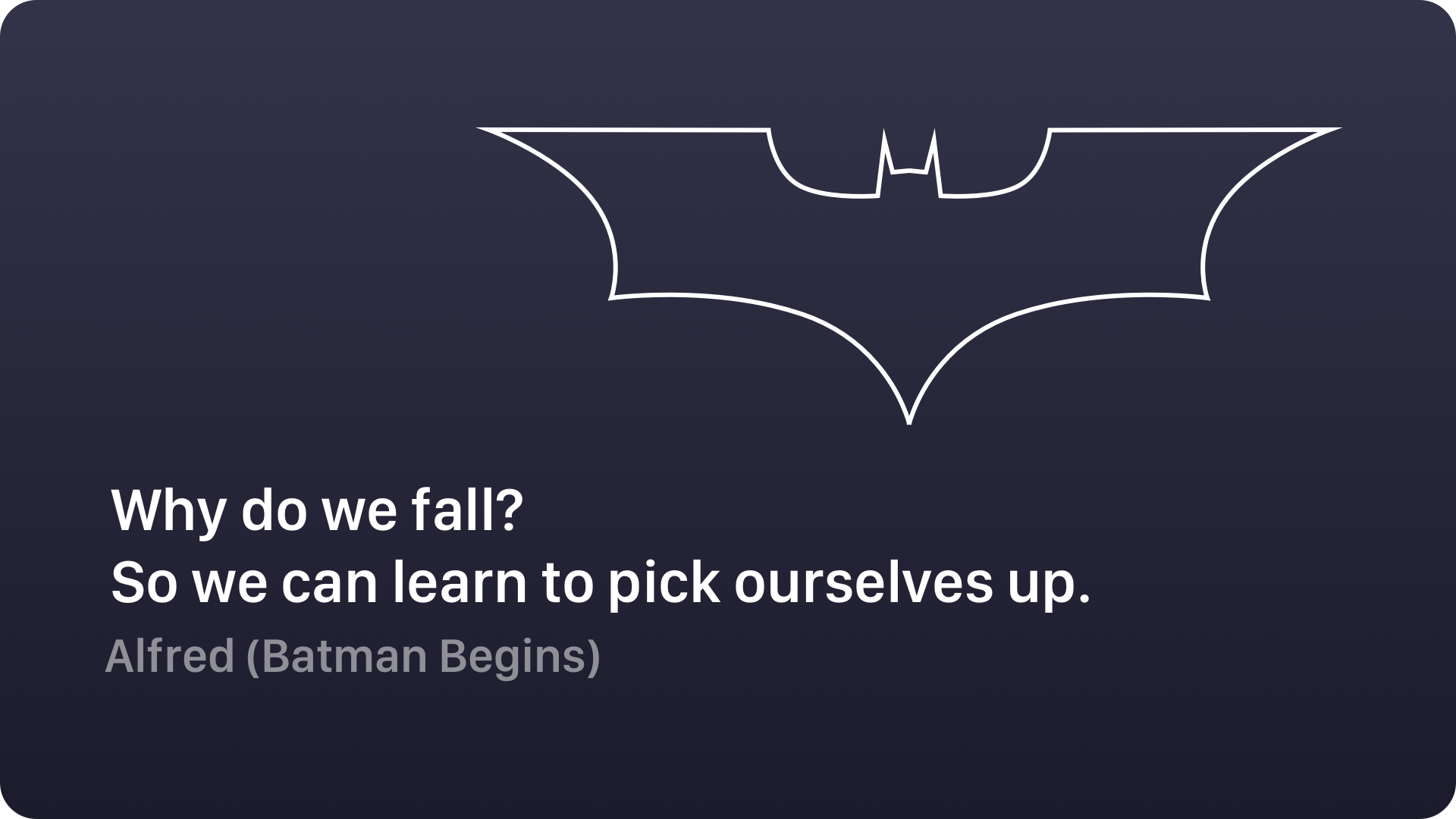 We can learn. Why do we Fall. Why do we Fall? So we can learn to pick ourselves up. Надпись Бэтмена в небе. Batman Motivation.