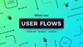 What Is A User Flow Everything You Need To Know Uxmisfit Com