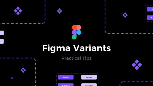 Figma Variants – Practical Tips | UXMISFIT.COM